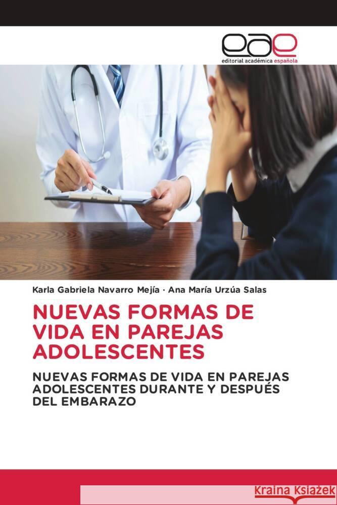 NUEVAS FORMAS DE VIDA EN PAREJAS ADOLESCENTES Navarro Mejía, Karla Gabriela, Urzúa Salas, Ana María 9786203880311