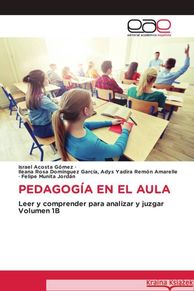 PEDAGOGÍA EN EL AULA Acosta Gómez, Israel, Adys Yadira Remón Amarelle, Ileana Rosa Domínguez García,, Munita Jordán, Felipe 9786203880427