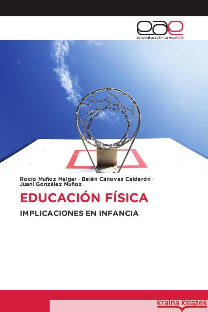 EDUCACIÓN FÍSICA Muñoz Melgar, Rocío, Cánovas Calderón, Belén, González Muñoz, Juani 9786203880533