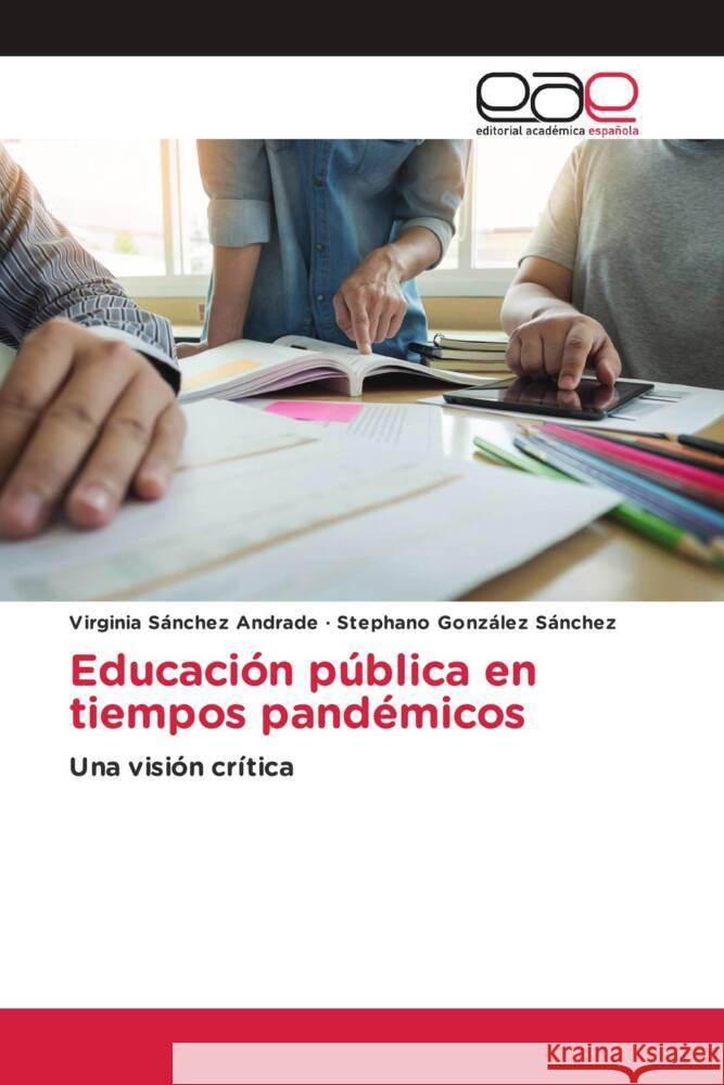 Educación pública en tiempos pandémicos Sánchez Andrade, Virginia, González Sánchez, Stephano 9786203880601