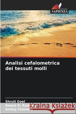 Analisi cefalometrica dei tessuti molli Goel, Shruti, Kumar, Reena R., Chandna, Ambuj 9786203880670