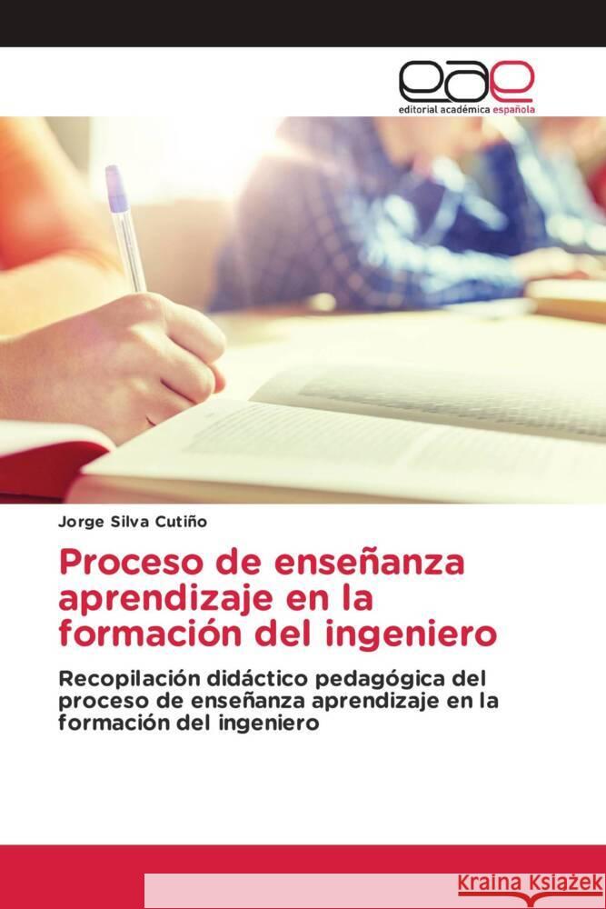 Proceso de enseñanza aprendizaje en la formación del ingeniero Silva Cutiño, Jorge 9786203880786