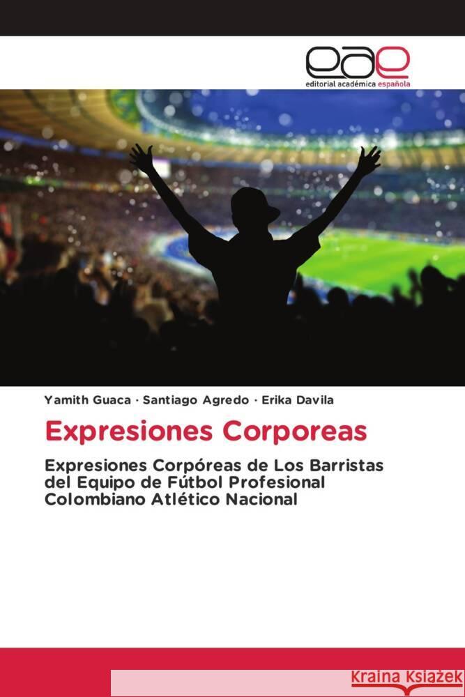 Expresiones Corporeas Guaca, Yamith, Agredo, Santiago, Davila, Erika 9786203880793