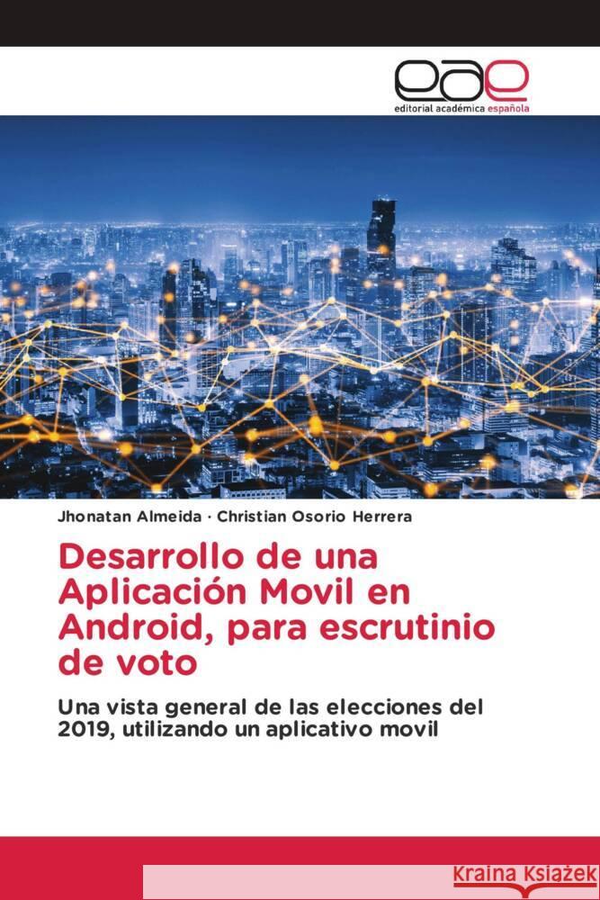 Desarrollo de una Aplicación Movil en Android, para escrutinio de voto Almeida, Jhonatan, Osorio Herrera, Christian 9786203880977 Editorial Académica Española