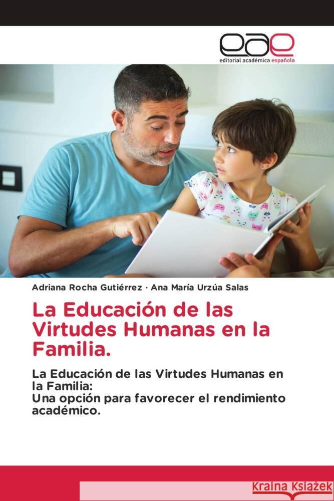 La Educación de las Virtudes Humanas en la Familia. Rocha Gutiérrez, Adriana, Urzúa Salas, Ana María 9786203881127