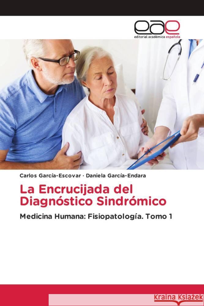 La Encrucijada del Diagnóstico Sindrómico García-Escovar, Carlos, García-Endara, Daniela 9786203881233 Editorial Académica Española