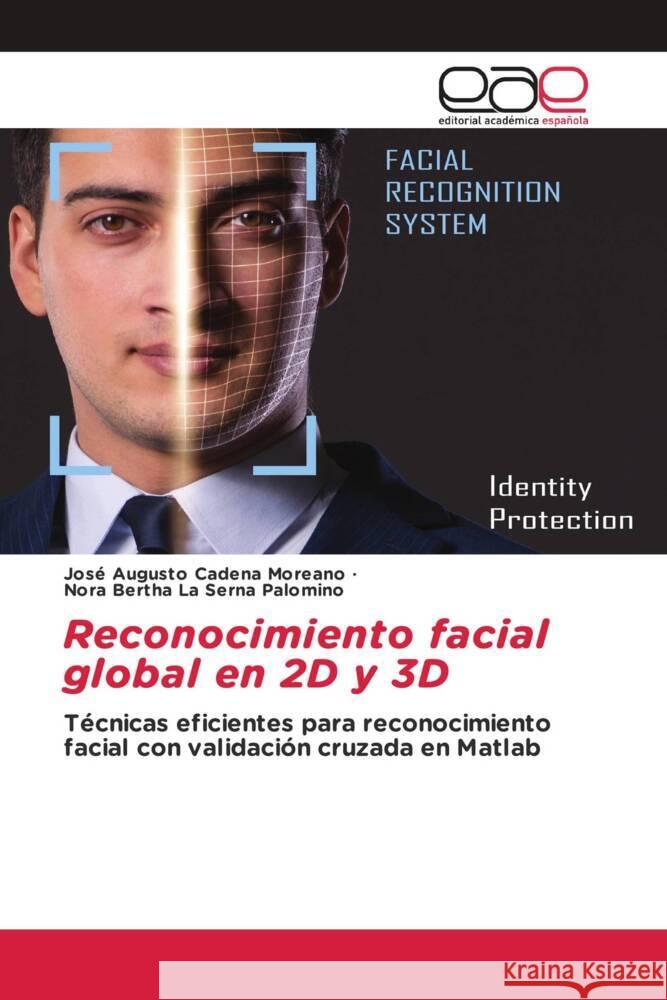 Reconocimiento facial global en 2D y 3D Cadena Moreano, José Augusto, La Serna Palomino, Nora Bertha 9786203881585