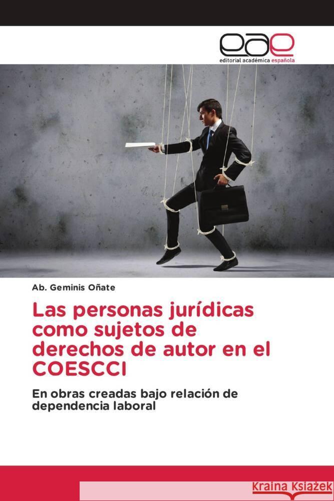 Las personas jurídicas como sujetos de derechos de autor en el COESCCI Oñate, Ab. Geminis 9786203881806