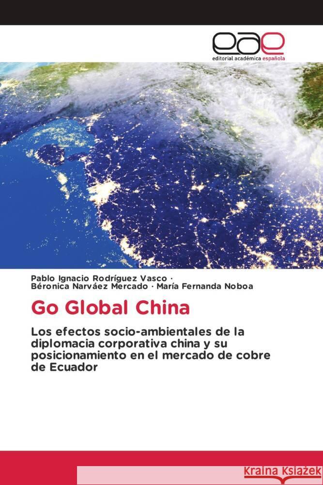 Go Global China Rodríguez Vasco, Pablo Ignacio, Narváez Mercado, Béronica, Noboa, María Fernanda 9786203883855