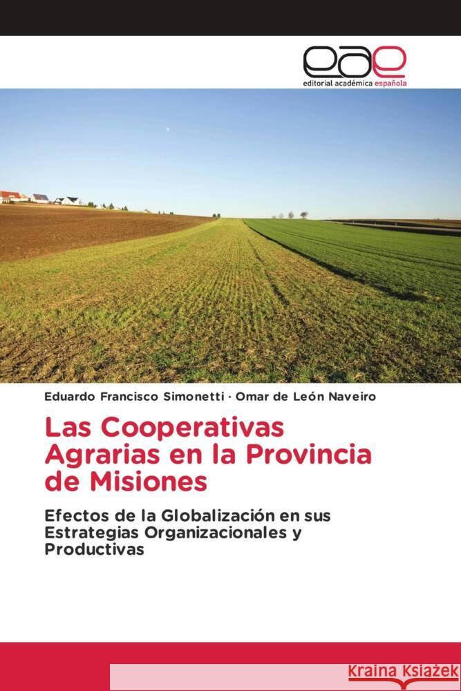 Las Cooperativas Agrarias en la Provincia de Misiones Francisco Simonetti, Eduardo, de León Naveiro, Omar 9786203883879