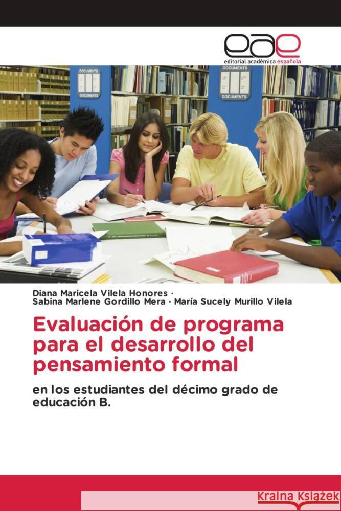 Evaluación de programa para el desarrollo del pensamiento formal Vilela Honores, Diana Maricela, Gordillo Mera, Sabina Marlene, Murillo Vilela, María Sucely 9786203884180 Editorial Académica Española