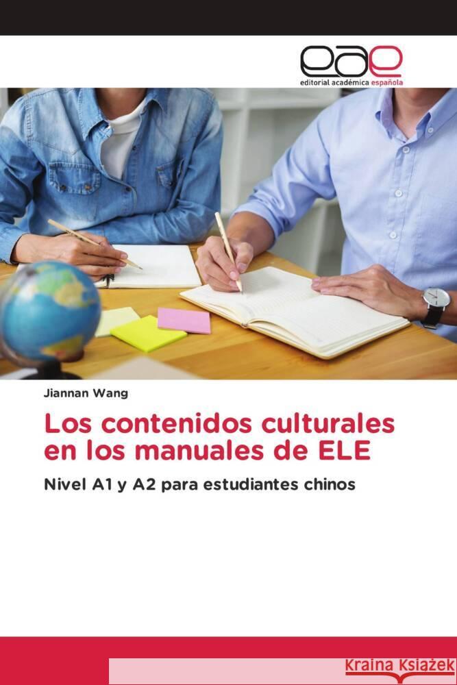 Los contenidos culturales en los manuales de ELE Wang, Jiannan 9786203884340 Editorial Académica Española