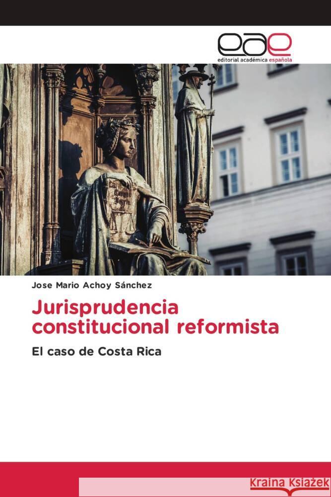 Jurisprudencia constitucional reformista Achoy Sánchez, Jose Mario 9786203884463 Editorial Académica Española