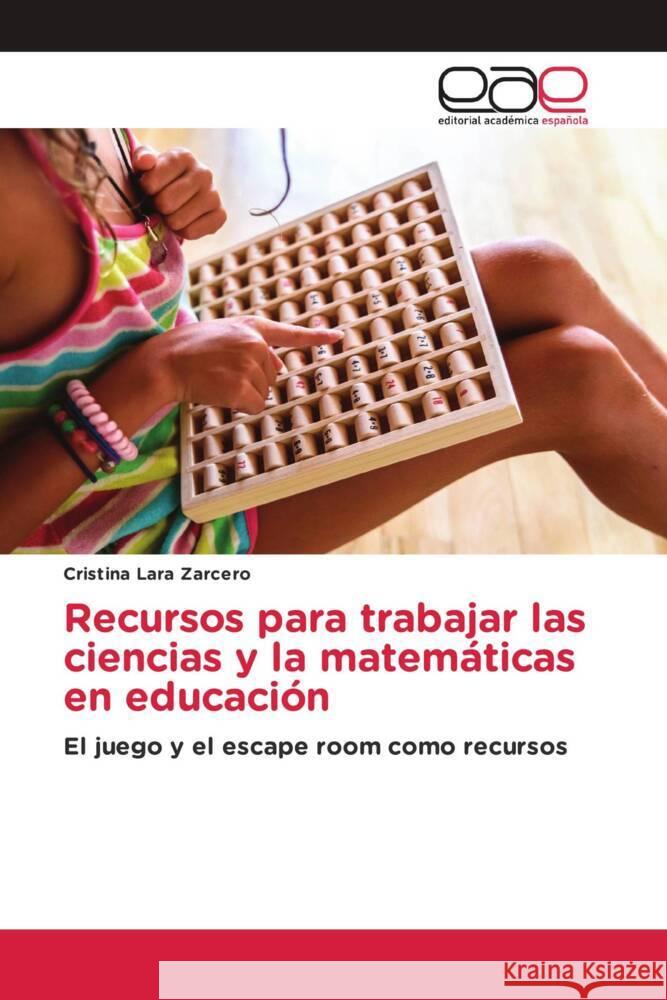 Recursos para trabajar las ciencias y la matemáticas en educación Lara Zarcero, Cristina 9786203884623