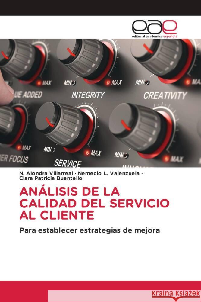 ANÁLISIS DE LA CALIDAD DEL SERVICIO AL CLIENTE Villarreal, N. Alondra, Valenzuela, Nemecio L., Buentello, Clara Patricia 9786203884951