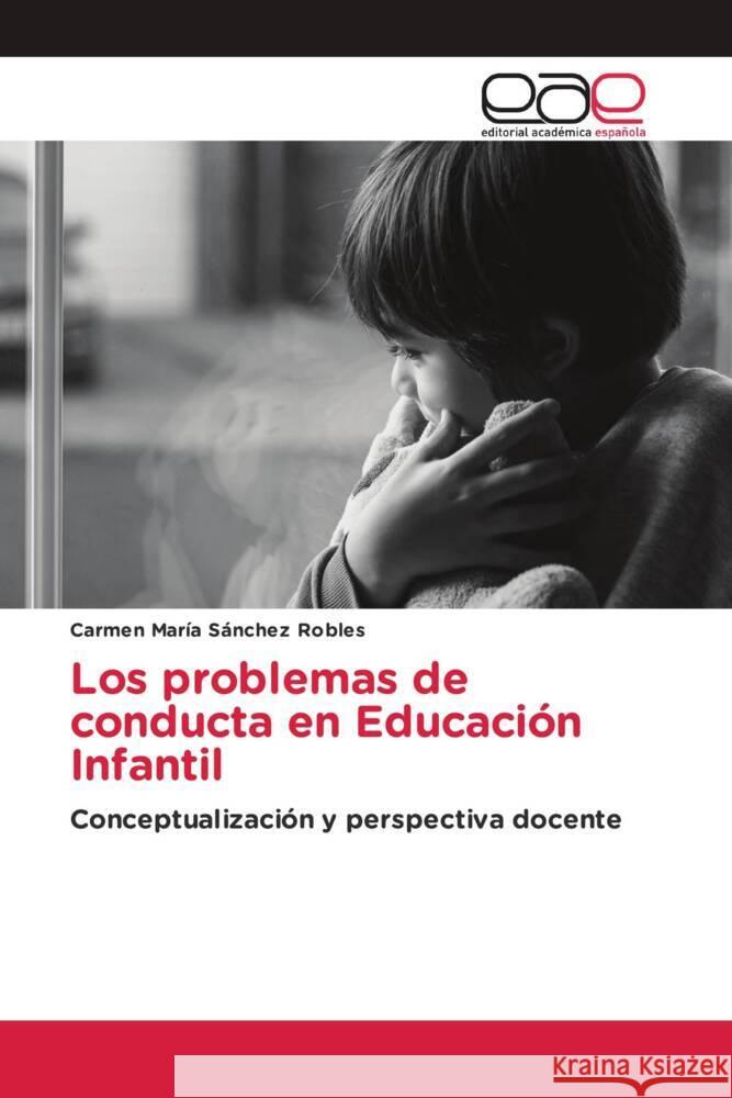 Los problemas de conducta en Educación Infantil Sánchez Robles, Carmen María 9786203885132