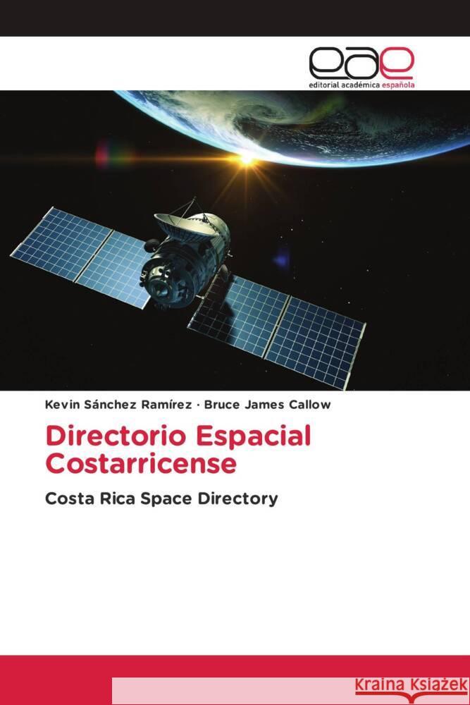 Directorio Espacial Costarricense Sánchez Ramírez, Kevin, Callow, Bruce James 9786203885163