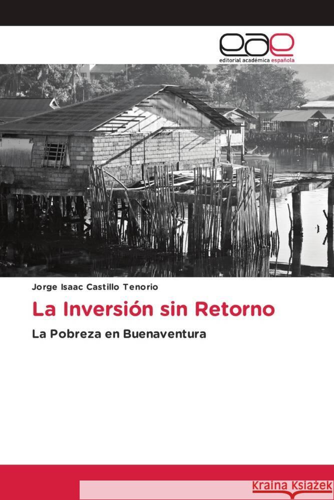 La Inversión sin Retorno Castillo Tenorio, Jorge Isaac 9786203885170