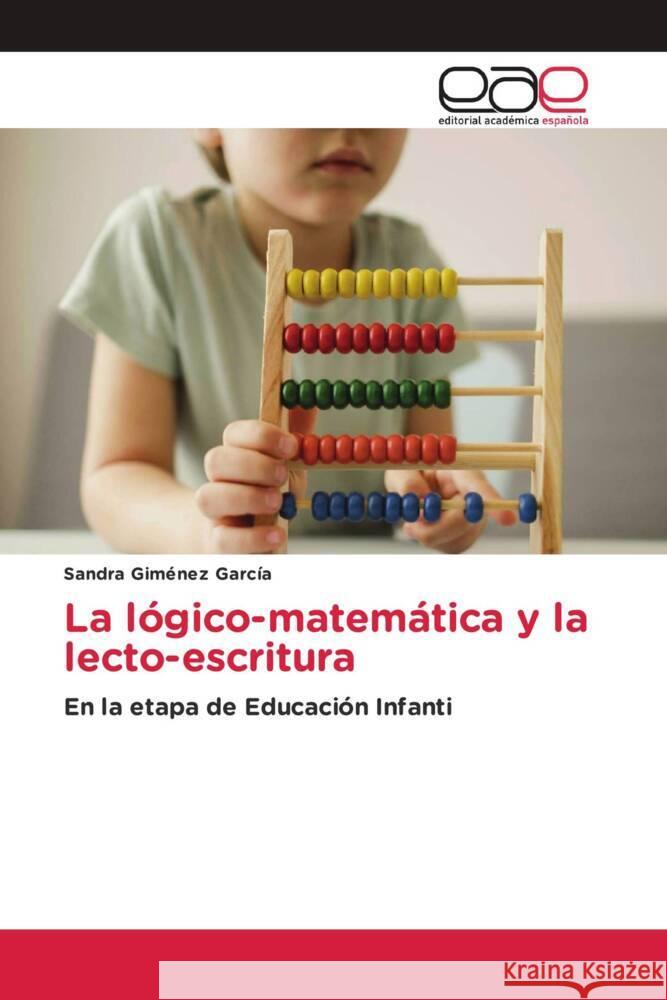 La lógico-matemática y la lecto-escritura Giménez García, Sandra 9786203885194