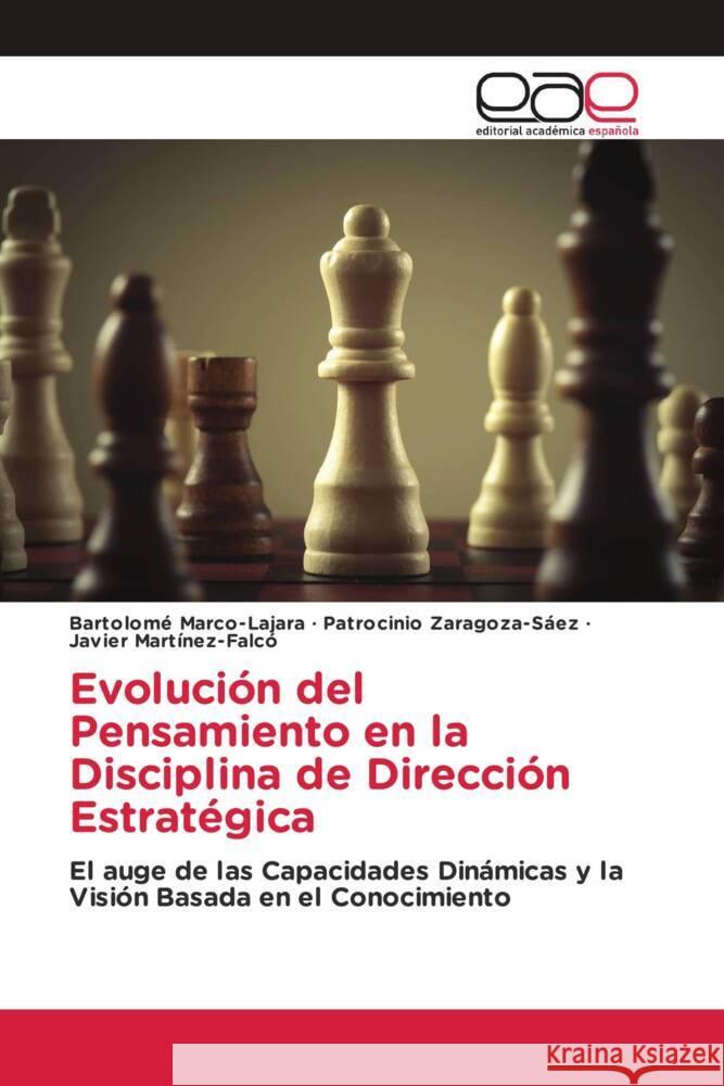 Evolución del Pensamiento en la Disciplina de Dirección Estratégica Marco-Lajara, Bartolomé, Zaragoza-Sáez, Patrocinio, Martínez-Falcó, Javier 9786203885620 Editorial Académica Española