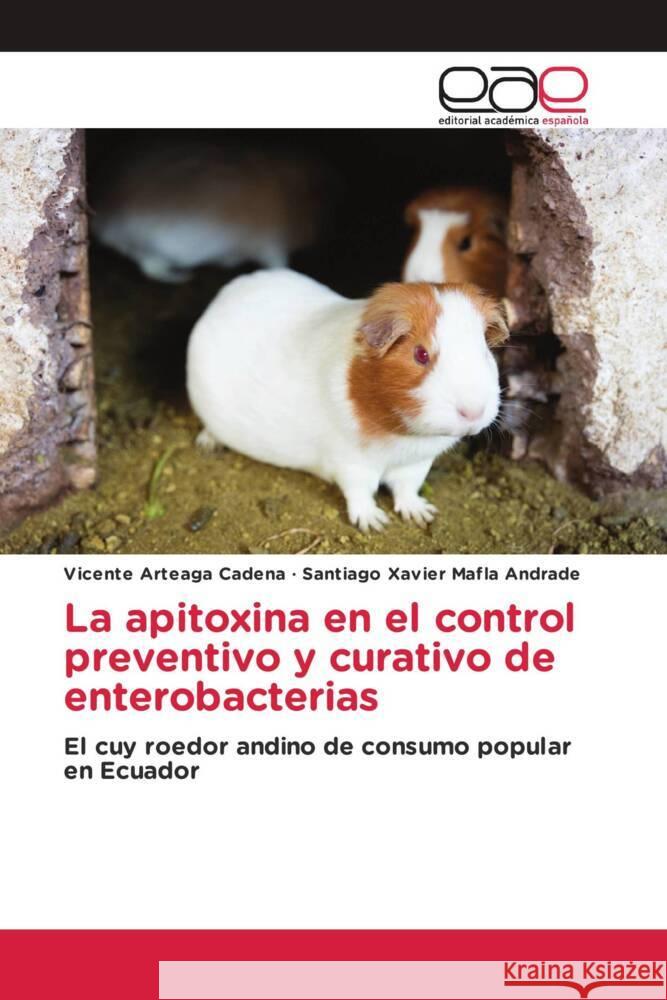 La apitoxina en el control preventivo y curativo de enterobacterias Arteaga Cadena, Vicente, Mafla Andrade, Santiago Xavier 9786203885798