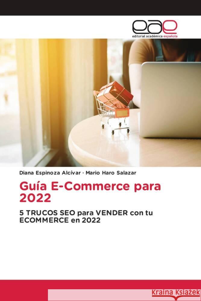 Guía E-Commerce para 2022 Espinoza Alcívar, Diana, Haro Salazar, Mario 9786203886047