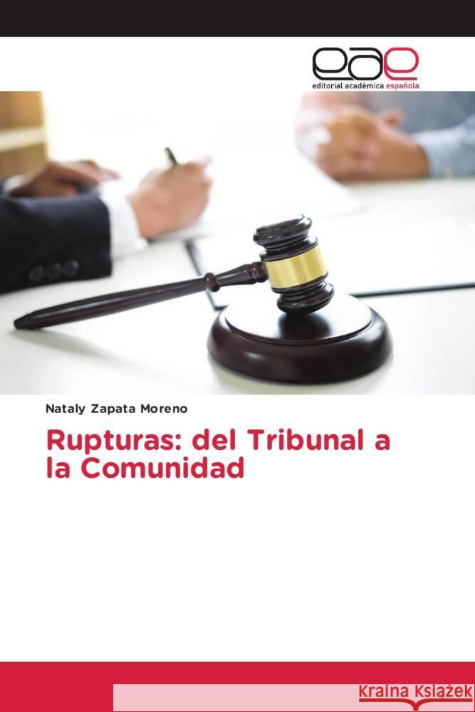 Rupturas: del Tribunal a la Comunidad Zapata Moreno, Nataly 9786203886665 Editorial Académica Española