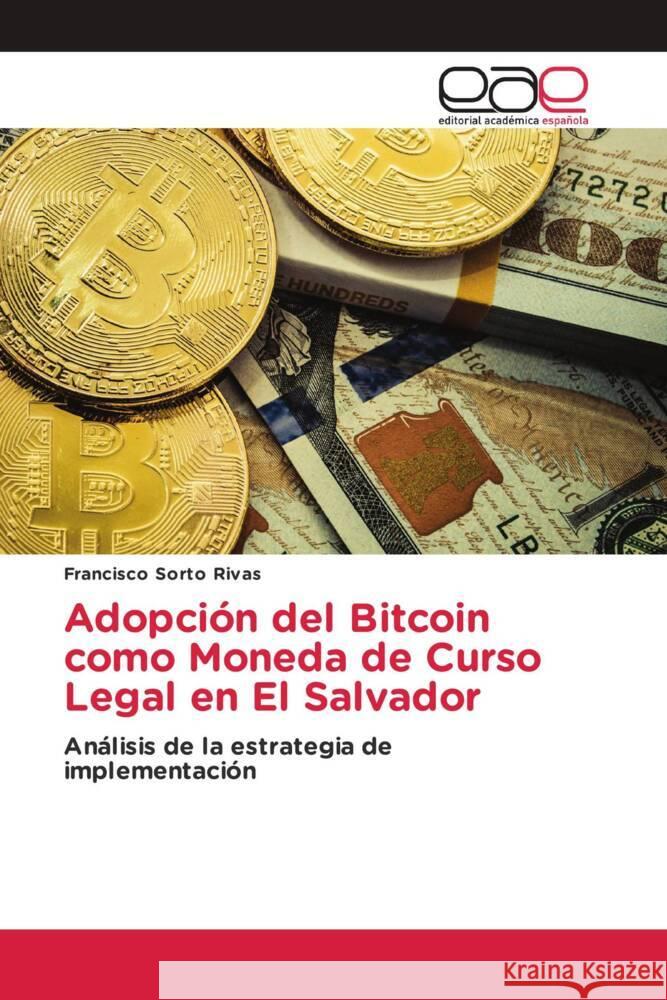 Adopción del Bitcoin como Moneda de Curso Legal en El Salvador Sorto Rivas, Francisco 9786203886849