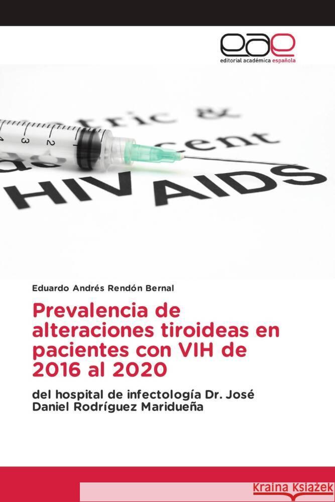 Prevalencia de alteraciones tiroideas en pacientes con VIH de 2016 al 2020 Rendón Bernal, Eduardo Andrés 9786203887006