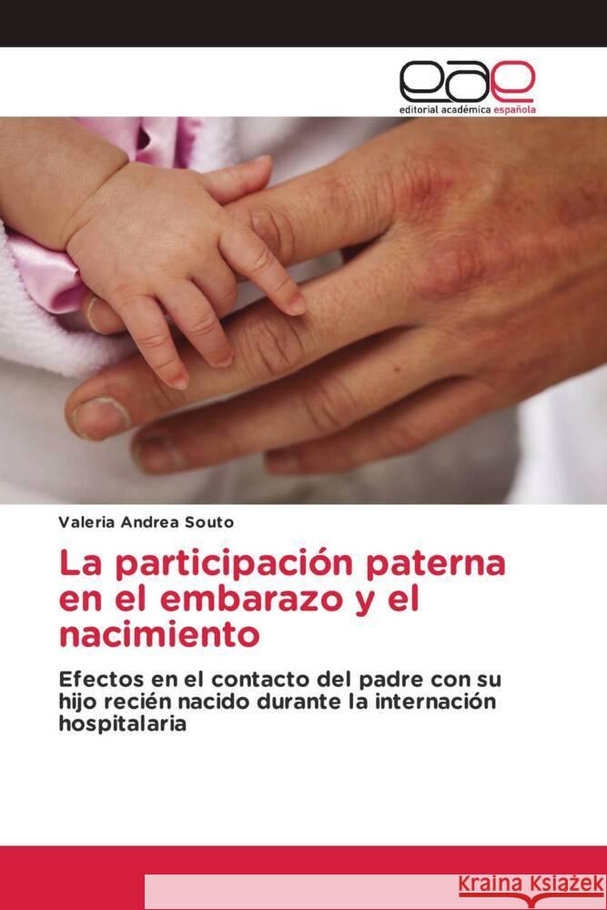 La participación paterna en el embarazo y el nacimiento Andrea Souto, Valeria 9786203887266