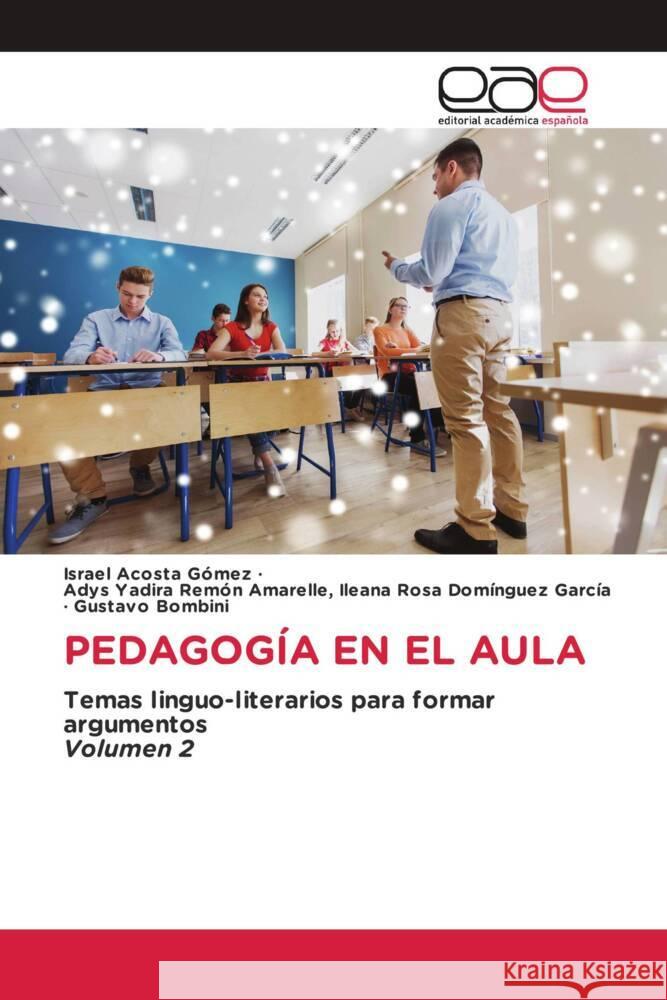 PEDAGOGÍA EN EL AULA Acosta Gómez, Israel, Ileana Rosa Domínguez García, Adys Yadira Remón Amarelle,, Bombini, Gustavo 9786203887648