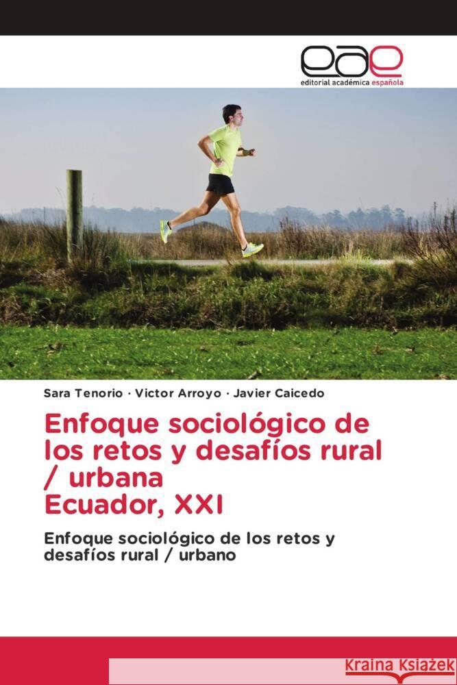 Enfoque sociológico de los retos y desafíos rural / urbana Ecuador, XXI Tenorio, Sara, Arroyo, Victor, Caicedo, Javier 9786203887709