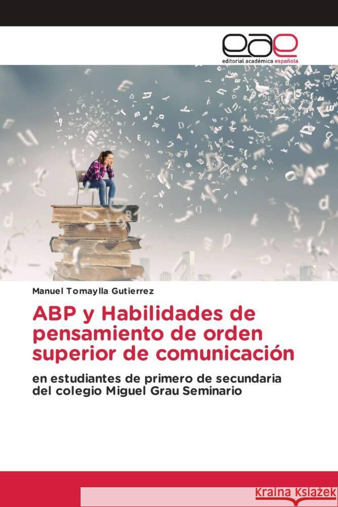 ABP y Habilidades de pensamiento de orden superior de comunicación Tomaylla Gutierrez, Manuel 9786203887792