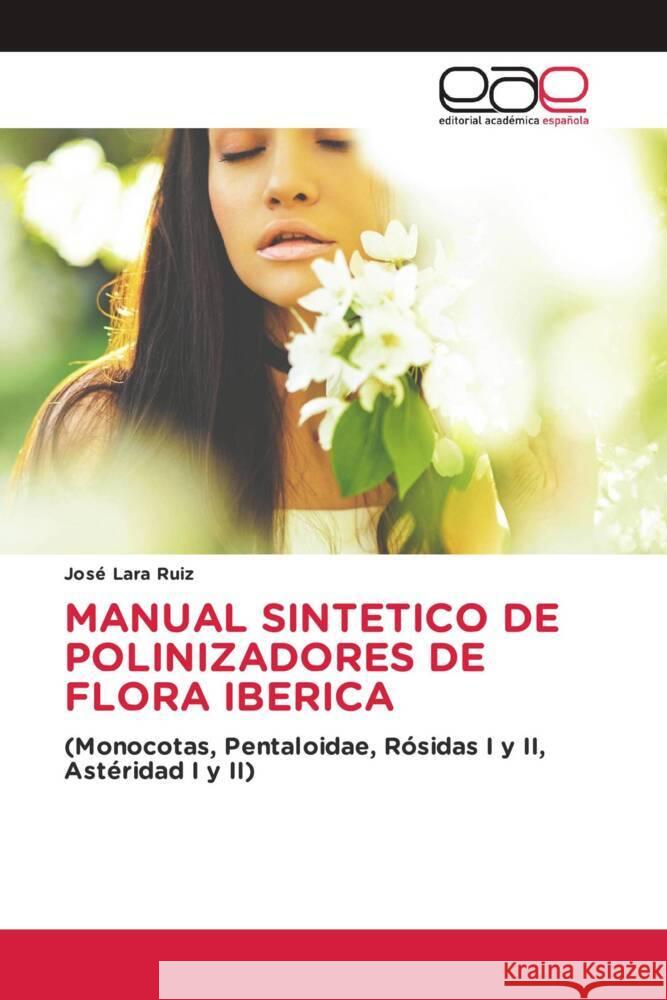 MANUAL SINTETICO DE POLINIZADORES DE FLORA IBERICA Lara Ruiz, José 9786203888232 Editorial Académica Española