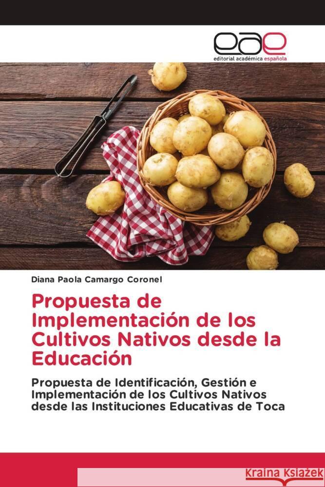 Propuesta de Implementación de los Cultivos Nativos desde la Educación Camargo Coronel, Diana Paola 9786203888256