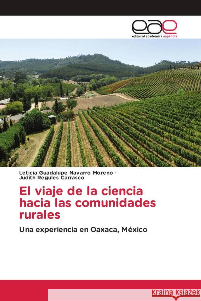 El viaje de la ciencia hacia las comunidades rurales Navarro Moreno, Leticia Guadalupe, Regules Carrasco, Judith 9786203888546