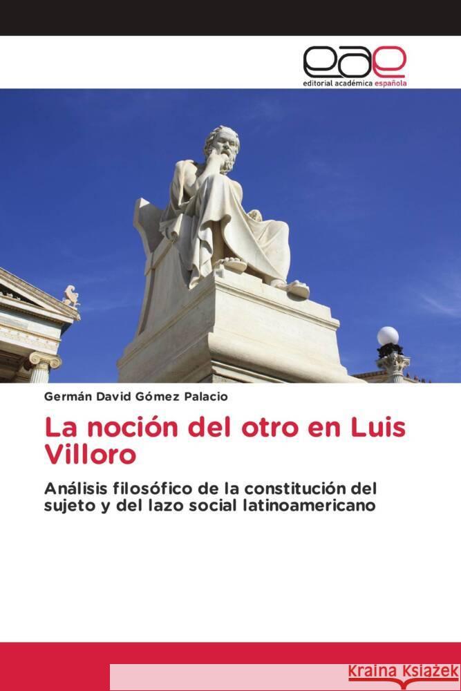 La noción del otro en Luis Villoro Gómez Palacio, Germán David 9786203888898