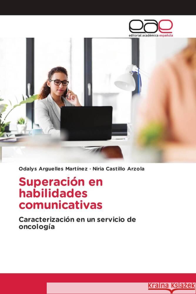 Superación en habilidades comunicativas Arguelles Martínez, Odalys, Castillo Arzola, Niria 9786203888904