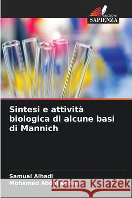 Sintesi e attività biologica di alcune basi di Mannich Alhadi, Samual, Abdel Karim, Mohamed 9786203889208