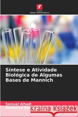 Síntese e Atividade Biológica de Algumas Bases de Mannich Alhadi, Samual, Abdel Karim, Mohamed 9786203889215