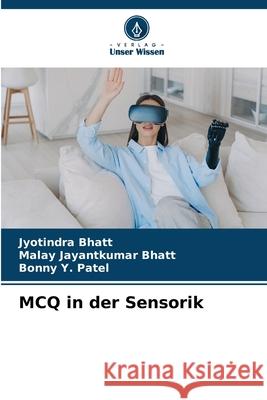 MCQ in der Sensorik Bhatt, Jyotindra, Bhatt, Malay Jayantkumar, Patel, Bonny Y. 9786203890907