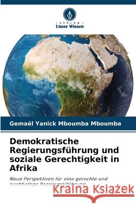 Demokratische Regierungsführung und soziale Gerechtigkeit in Afrika Mboumba Mboumba, Gemael Yanick 9786203891065 Verlag Unser Wissen