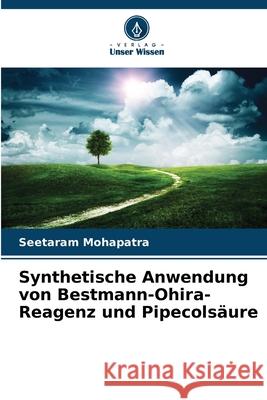 Synthetische Anwendung von Bestmann-Ohira-Reagenz und Pipecolsäure Mohapatra, Seetaram 9786203891508