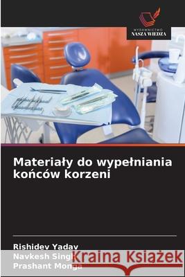 Materialy do wypelniania konców korzeni Yadav, Rishidev, Singh, Navkesh, Monga, Prashant 9786203891812