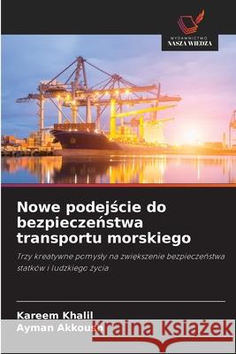 Nowe podejscie do bezpieczenstwa transportu morskiego Khalil, Kareem, Akkoush, Ayman 9786203891874
