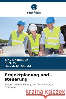 Projektplanung und -steuerung Deshmukh, Ajay, Teli, S. N., Bhushi, Umesh M. 9786203892574