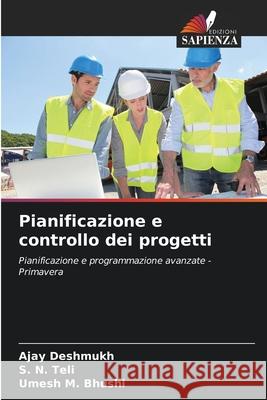 Pianificazione e controllo dei progetti Deshmukh, Ajay, Teli, S. N., Bhushi, Umesh M. 9786203892604