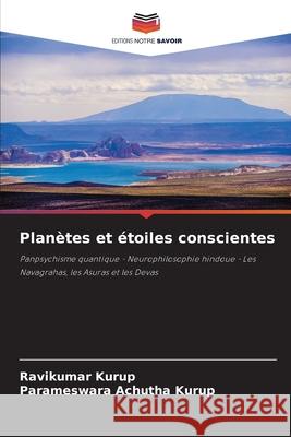 Plan?tes et ?toiles conscientes Ravikumar Kurup Parameswara Achuth 9786203893052 Editions Notre Savoir