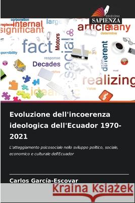 Evoluzione dell'incoerenza ideologica dell'Ecuador 1970-2021 García-Escovar, Carlos 9786203893182