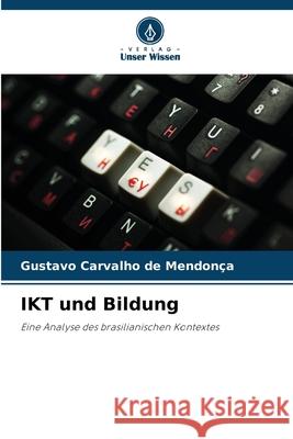 IKT und Bildung Carvalho de Mendonça, Gustavo 9786203893526